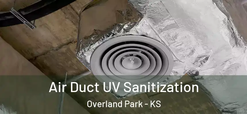  Air Duct UV Sanitization Overland Park - KS