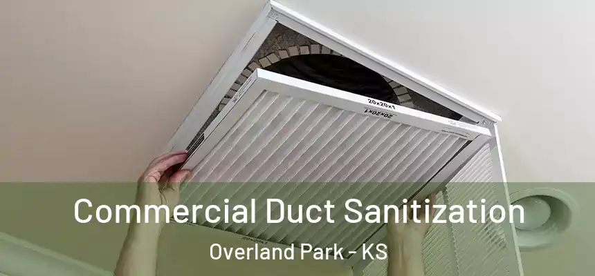 Commercial Duct Sanitization Overland Park - KS