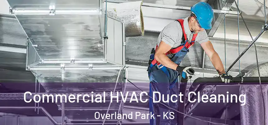  Commercial HVAC Duct Cleaning Overland Park - KS