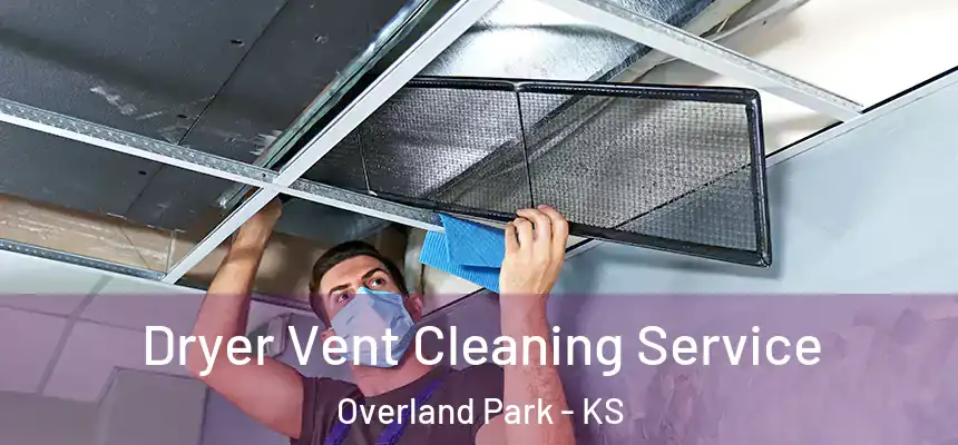 Dryer Vent Cleaning Service Overland Park - KS