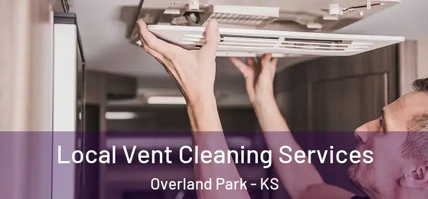  Local Vent Cleaning Services Overland Park - KS