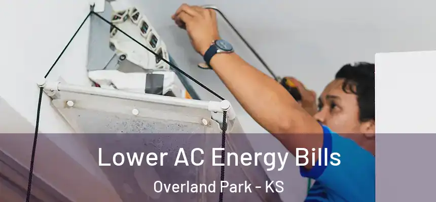 Lower AC Energy Bills Overland Park - KS