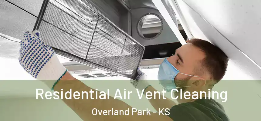 Residential Air Vent Cleaning Overland Park - KS