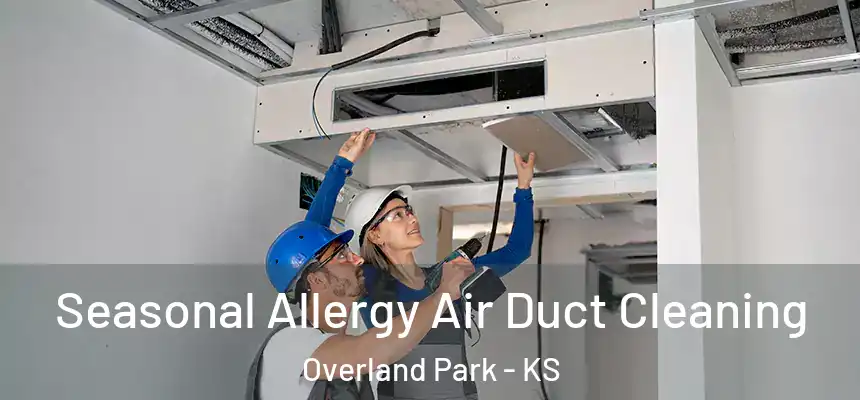 Seasonal Allergy Air Duct Cleaning Overland Park - KS