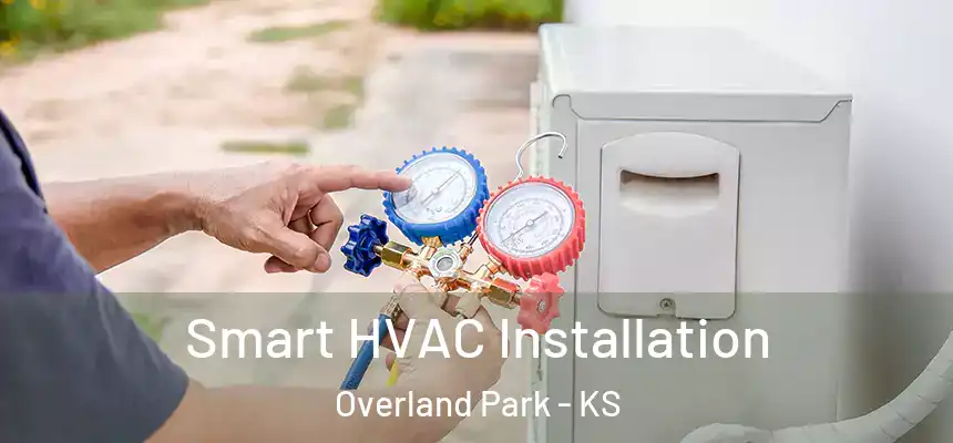  Smart HVAC Installation Overland Park - KS